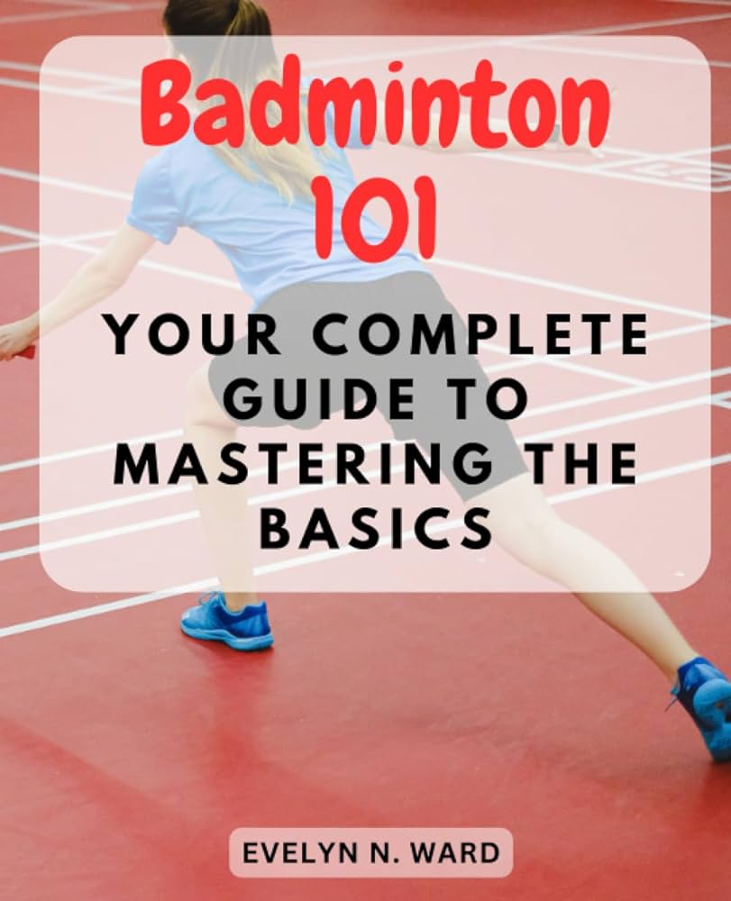 The Ultimate Guide to Mastering Badminton Skills